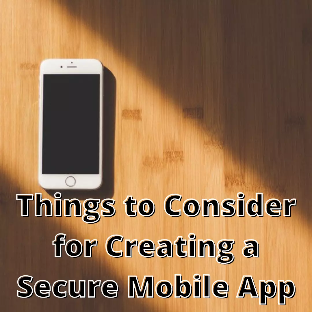 Things to Consider for Creating a Secure Mobile App