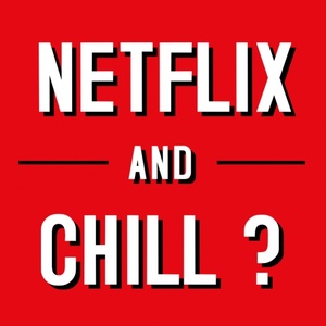 What "Netflix and Chill" Really Means