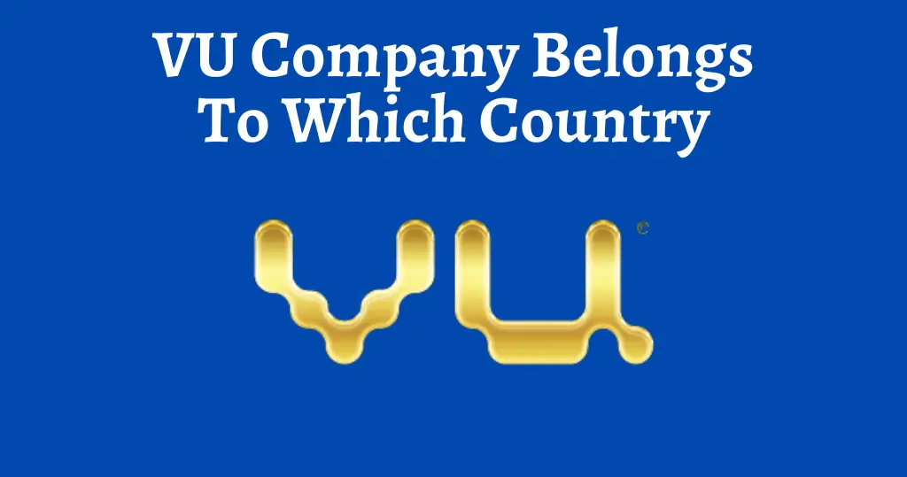 VU Company Belongs To Which Country?
